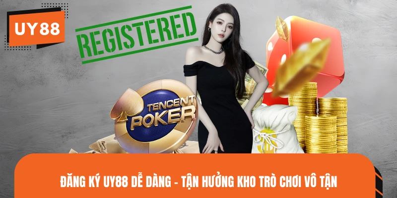 Đăng Ký UY88 Dễ Dàng - Tận Hưởng Kho Trò Chơi Vô Tận