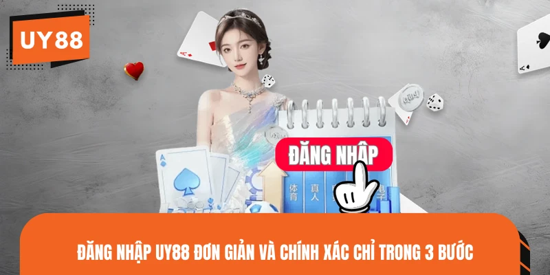 Đăng nhập UY88 đơn giản và chính xác chỉ trong 3 bước