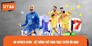 IM Sports UY88 - Hệ Thống Thể Thao Trực Tuyến Ổn Định