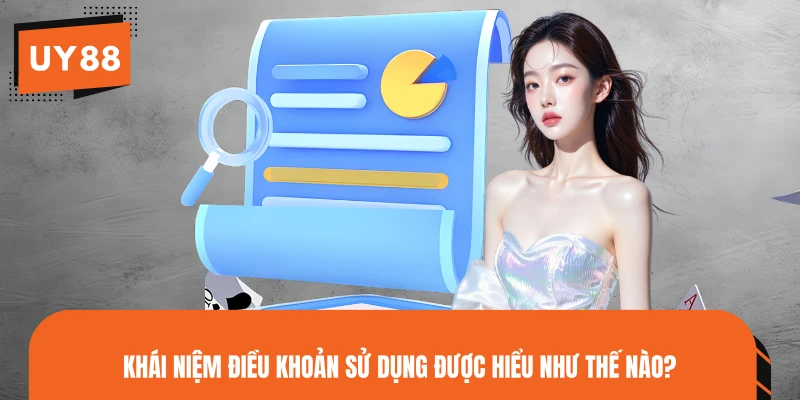 Khái niệm điều khoản sử dụng được hiểu như thế nào?