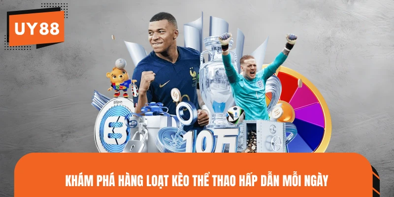 Khám phá hàng loạt kèo thể thao hấp dẫn mỗi ngày