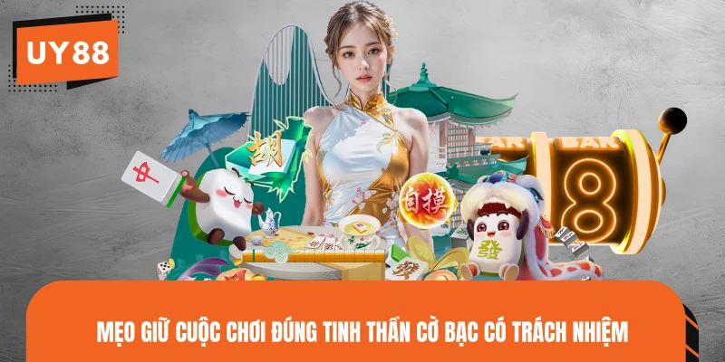 Mẹo giữ cuộc chơi đúng tinh thần cờ bạc có trách nhiệm