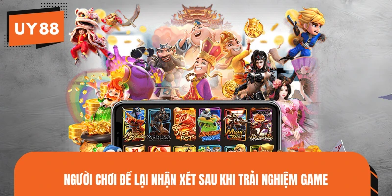 Người chơi để lại nhận xét sau khi trải nghiệm game