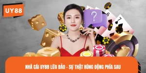 Nhà Cái UY88 Lừa Đảo - Sự Thật Rúng Động Phía Sau