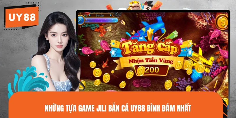 Những tựa game JILI Bắn Cá UY88 đình đám nhất