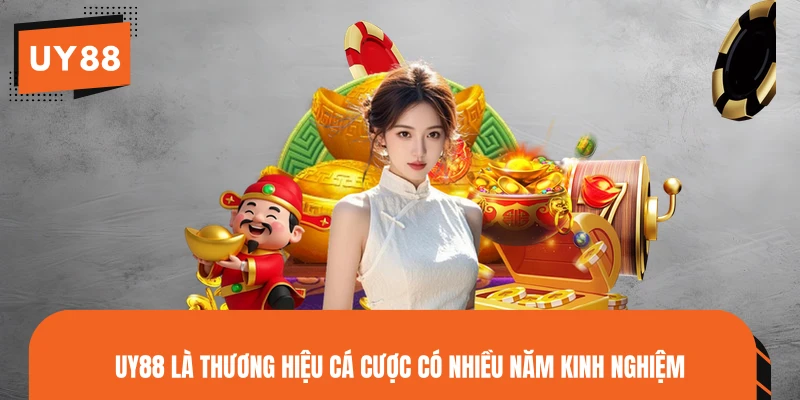 UY88 là thương hiệu cá cược có nhiều năm kinh nghiệm