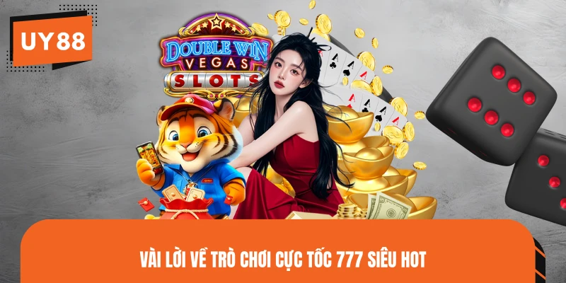 Vài lời về trò chơi Cực Tốc 777 siêu hot