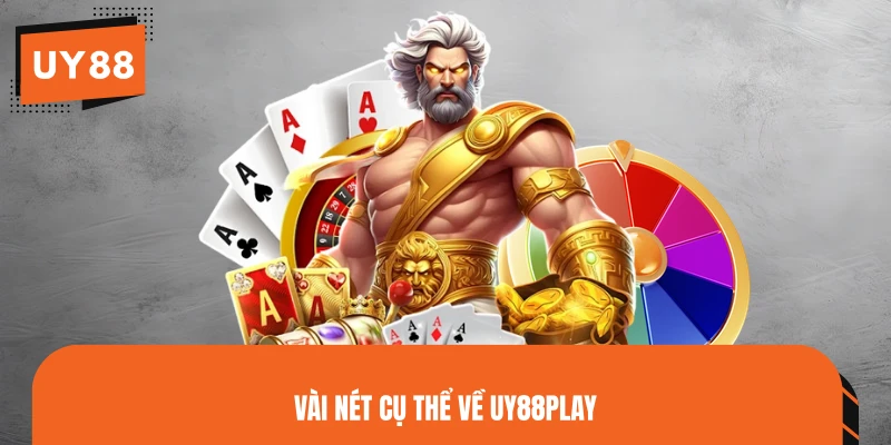 Vài nét cụ thể về UY88PLAY