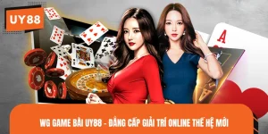WG Game Bài UY88 - Đẳng Cấp Giải Trí Online Thế Hệ Mới 